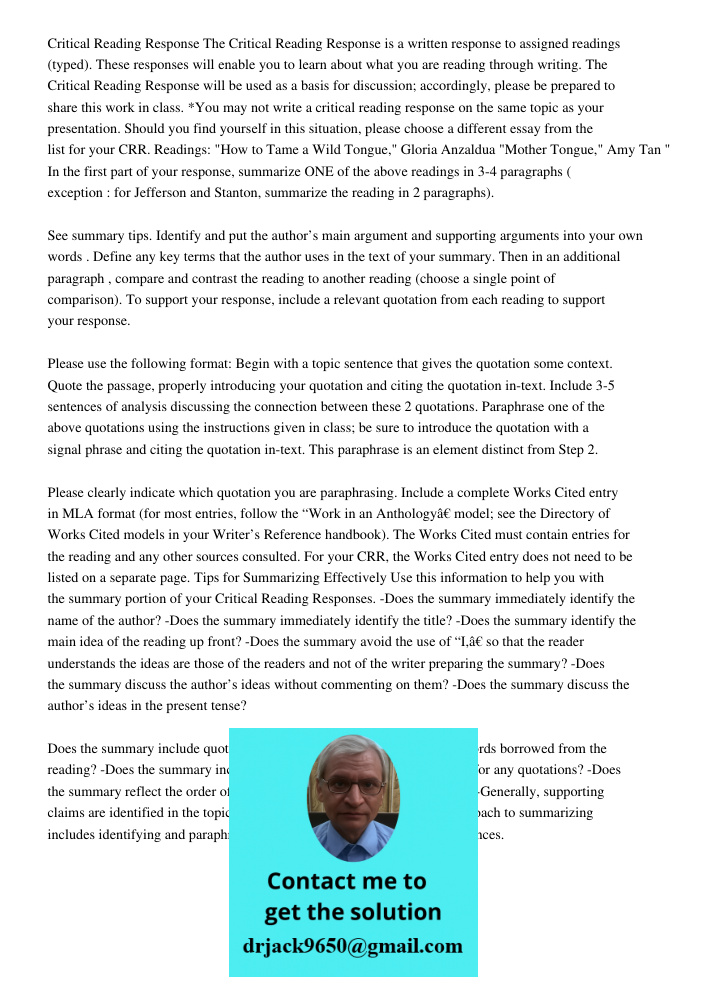 Critical Reading Response The Critical Reading Response is a written response to assigned readings (typed). These responses will enable you to learn about what you are reading through writing. The Critical Reading Respon