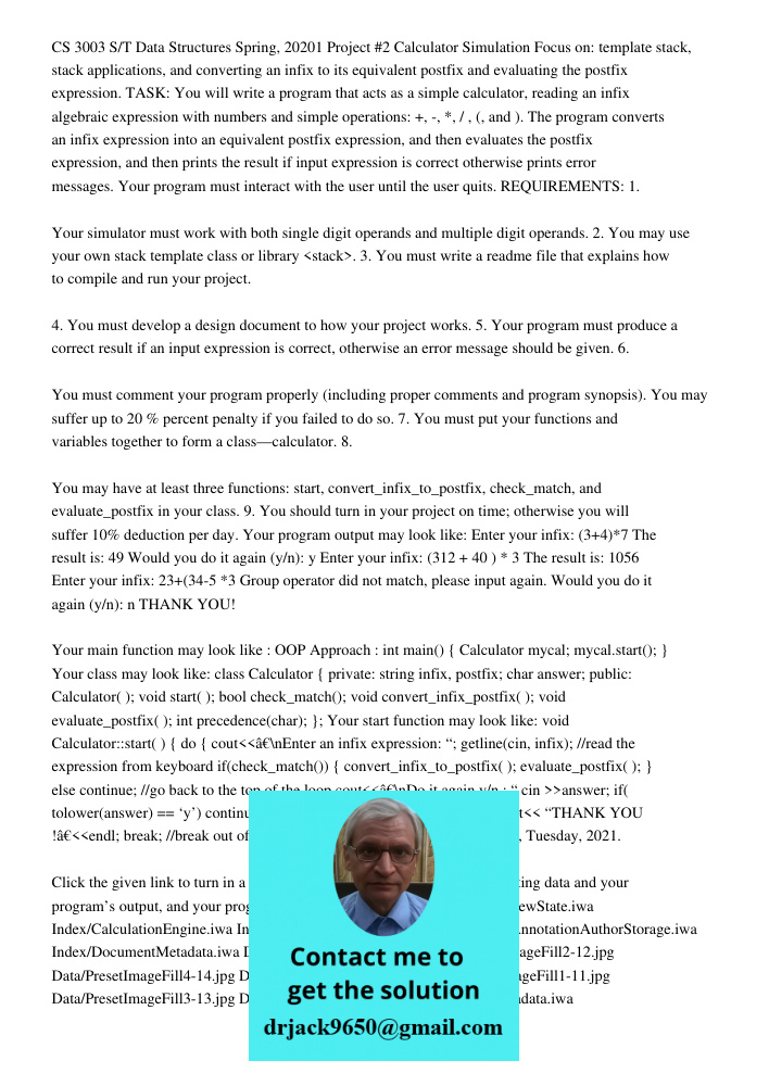 CS 3003 S/T Data Structures Spring, 20201 Project #2 Calculator Simulation Focus on: template stack, stack applications, and converting an infix to its equivalent postfix and evaluating the postfix expression. TASK: You 