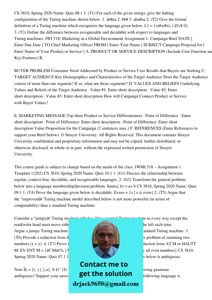 CS 3810, Spring 2020 Name: Quiz 08.1 1. (T1) For each of the given strings, give the halting configuration of the Turing machine shown below. 1. ab#aa 2. bb# 3. aba#aa 2. (T2) Give the formal definition of a Turing machi
