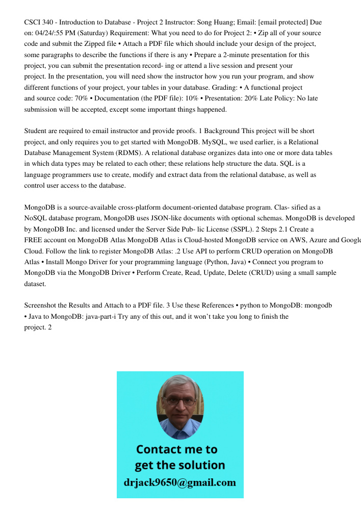 CSCI 340 - Introduction to Database - Project 2 Instructor: Song Huang; Email: [email protected] Due on: 04/24/:55 PM (Saturday) Requirement: What you need to do for Project 2: • Zip all of your source code and submit th