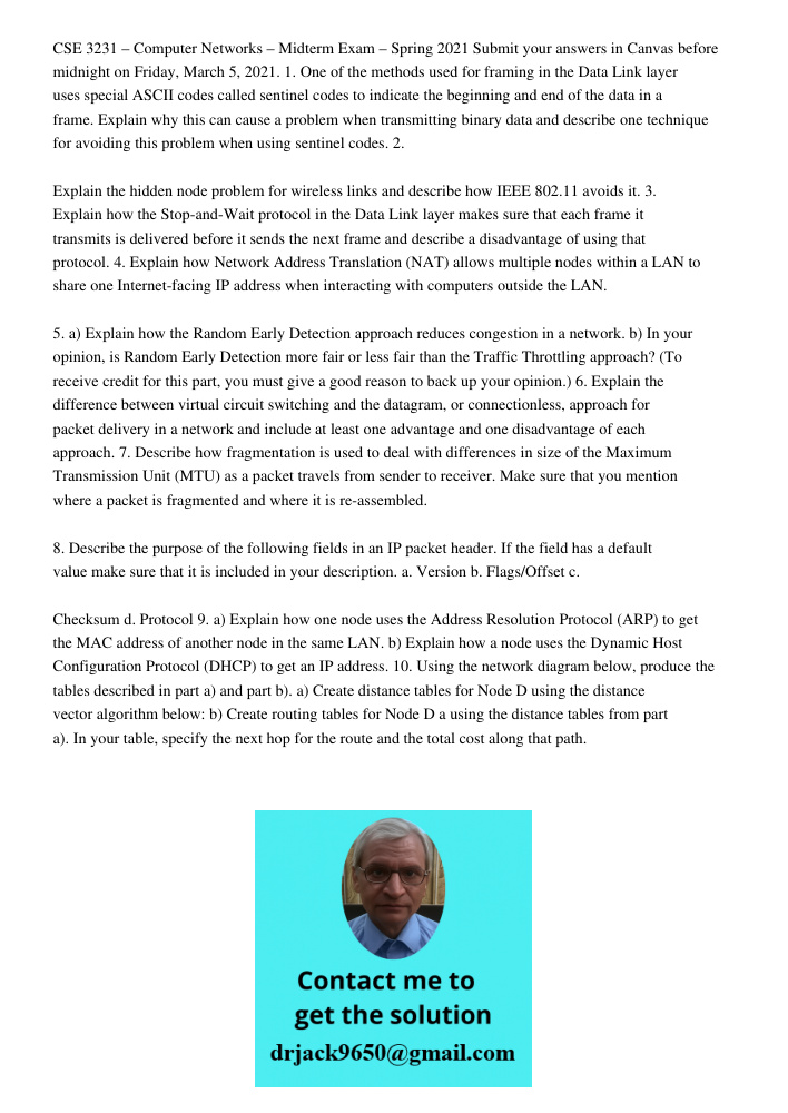 CSE 3231 – Computer Networks – Midterm Exam – Spring 2021 Submit your answers in Canvas before midnight on Friday, March 5, 2021. 1. One of the methods used for framing in the Data Link layer uses special ASCII codes cal