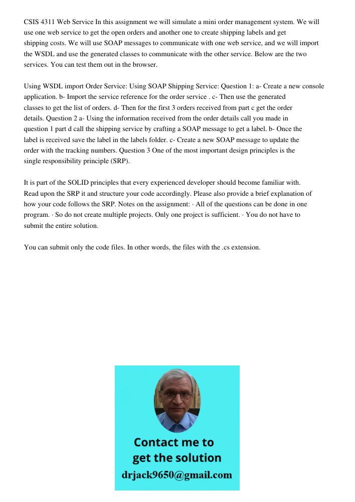 CSIS 4311 Web Service In this assignment we will simulate a mini order management system. We will use one web service to get the open orders and another one to create shipping labels and get shipping costs. We will use S