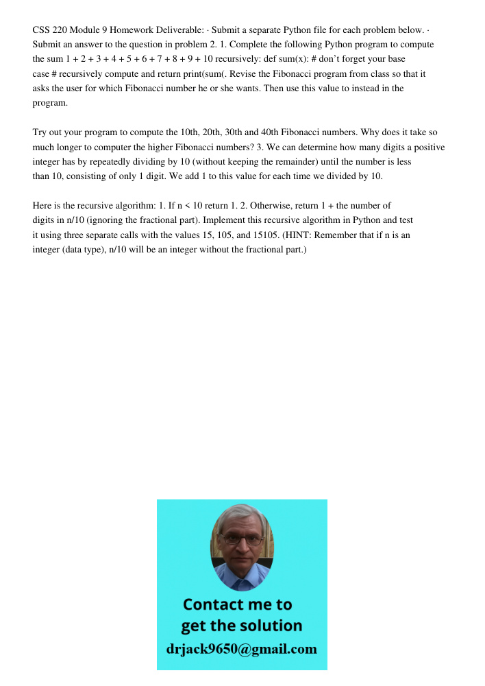 CSS 220 Module 9 Homework Deliverable: · Submit a separate Python file for each problem below. · Submit an answer to the question in problem 2. 1. Complete the following Python program to compute the sum 1 + 2 + 3 + 4 + 