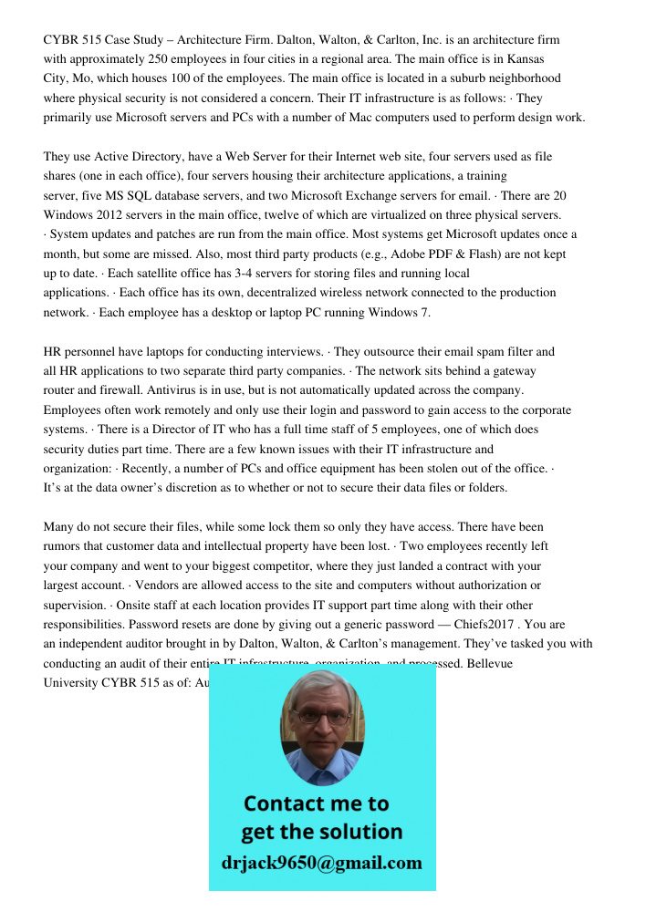 CYBR 515 Case Study – Architecture Firm. Dalton, Walton, & Carlton, Inc. is an architecture firm with approximately 250 employees in four cities in a regional area. The main office is in Kansas City, Mo, which houses 100