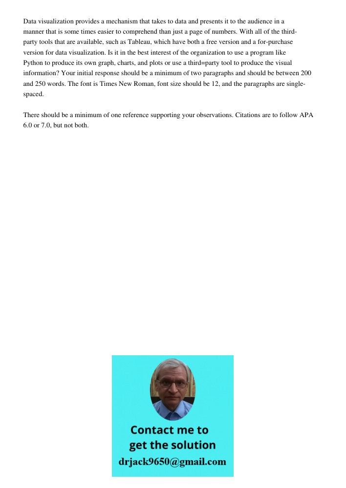 Data visualization provides a mechanism that takes to data and presents it to the audience in a manner that is some times easier to comprehend than just a page of numbers. With all of the third-party tools that are avail
