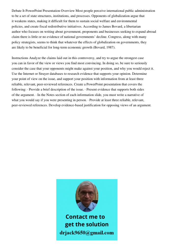 Debate It PowerPoint Presentation Overview Most people perceive international public administration to be a set of state structures, institutions, and processes. Opponents of globalization argue that it weakens states, m