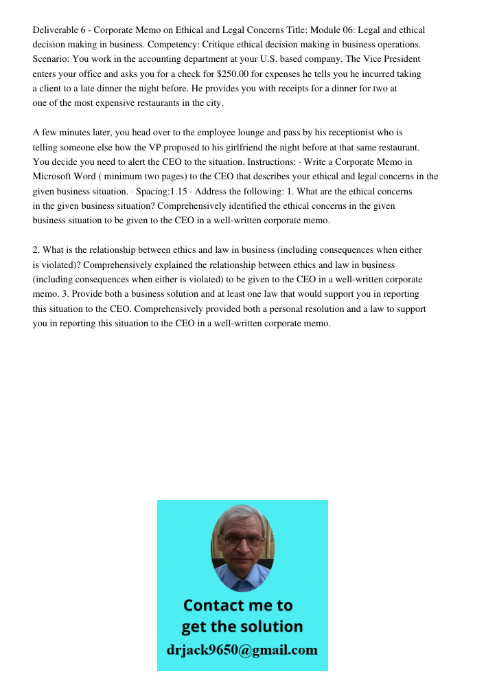 Deliverable 6 - Corporate Memo on Ethical and Legal Concerns Title: Module 06: Legal and ethical decision making in business. Competency: Critique ethical decision making in business operations. Scenario: You work in the