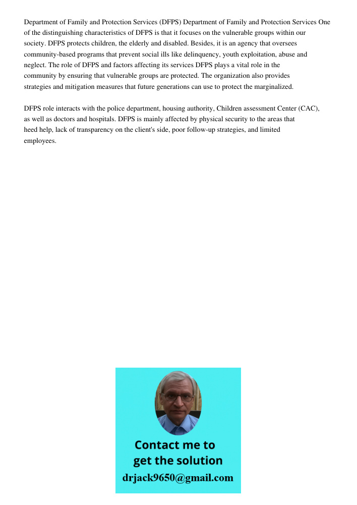 Department of Family and Protection Services (DFPS) Department of Family and Protection Services One of the distinguishing characteristics of DFPS is that it focuses on the vulnerable groups within our society. DFPS prot