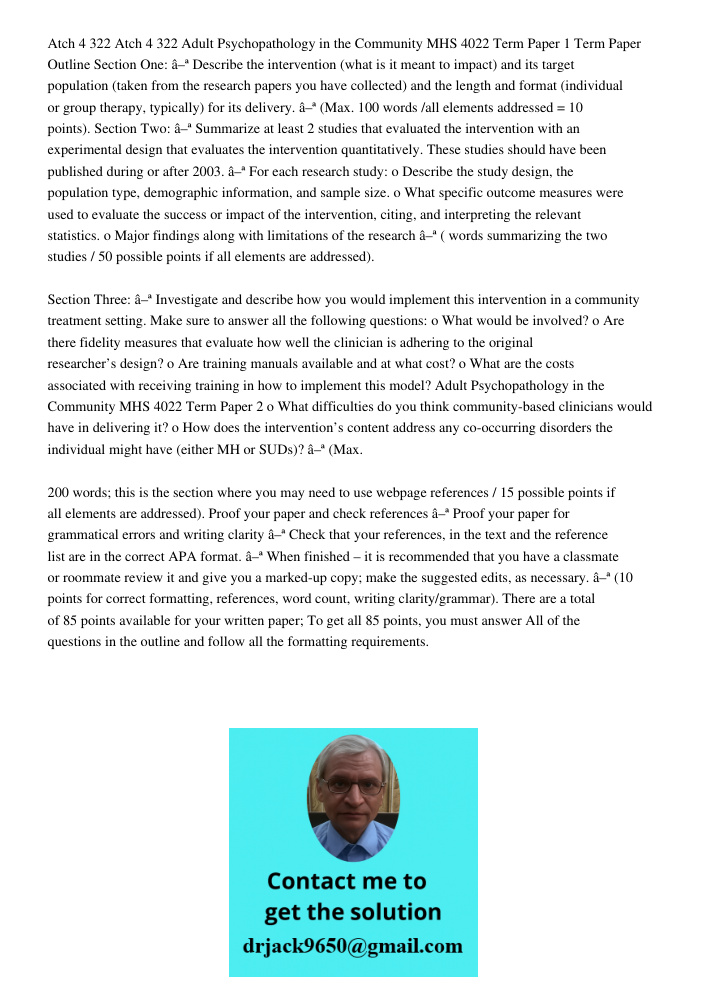 Describe the intervention (what is it meant to impact) and its target population (taken from the research papers you have collected) and the length and format (individual or group therapy, typically) for its delivery.&nb
