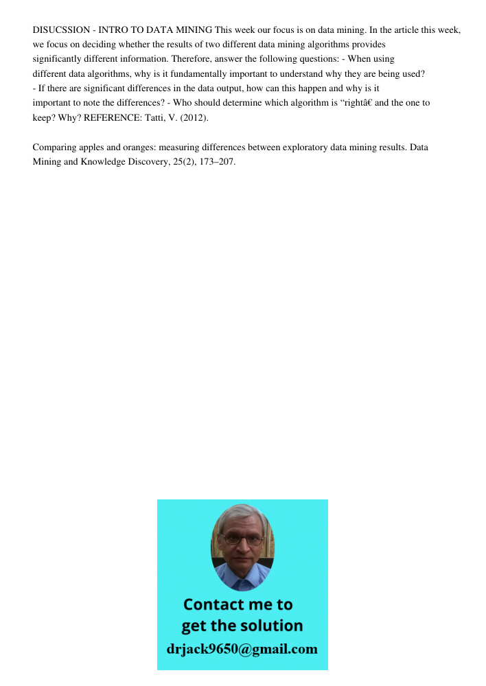 DISUCSSION - INTRO TO DATA MINING This week our focus is on data mining. In the article this week, we focus on deciding whether the results of two different data mining algorithms provides significantly different informa