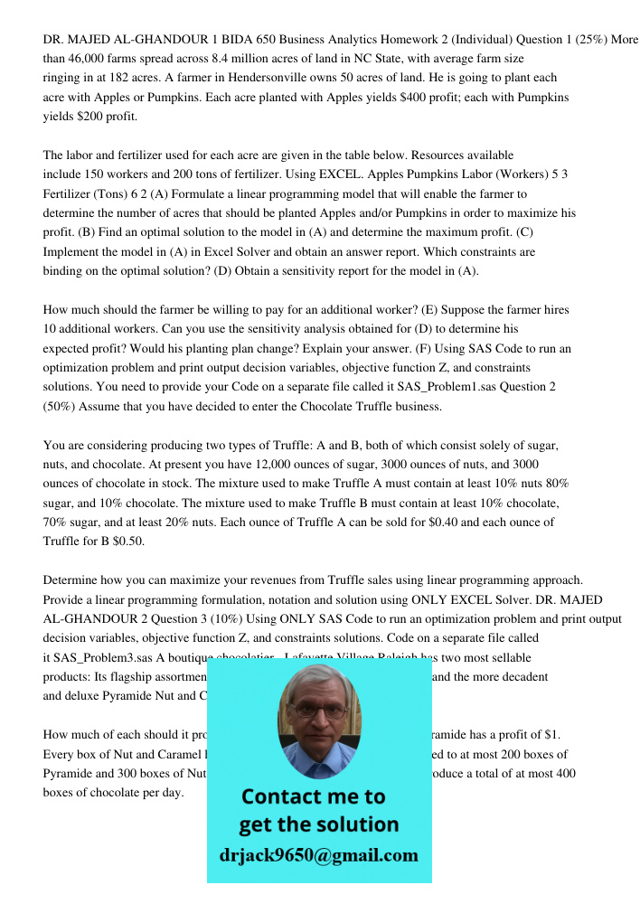 DR. MAJED AL-GHANDOUR 1 BIDA 650 Business Analytics Homework 2 (Individual) Question 1 (25%) More than 46,000 farms spread across 8.4 million acres of land in NC State, with average farm size ringing in at 182 acres. A f