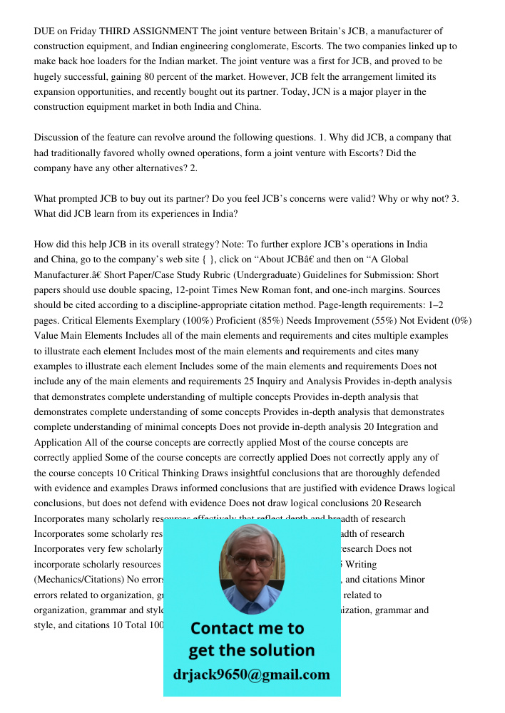 DUE on Friday THIRD ASSIGNMENT The joint venture between Britain’s JCB, a manufacturer of construction equipment, and Indian engineering conglomerate, Escorts. The two companies linked up to make back hoe loaders for the
