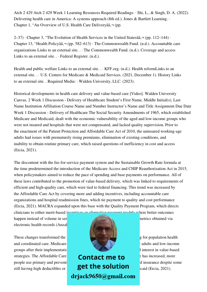 Historical developments in health care delivery and value-based care [Video]. Walden University Canvas. 2 Week 1 Discussion - Delivery of Healthcare Student&rsquo;s First Name, Middle Initial(s), Last Name Institution Af