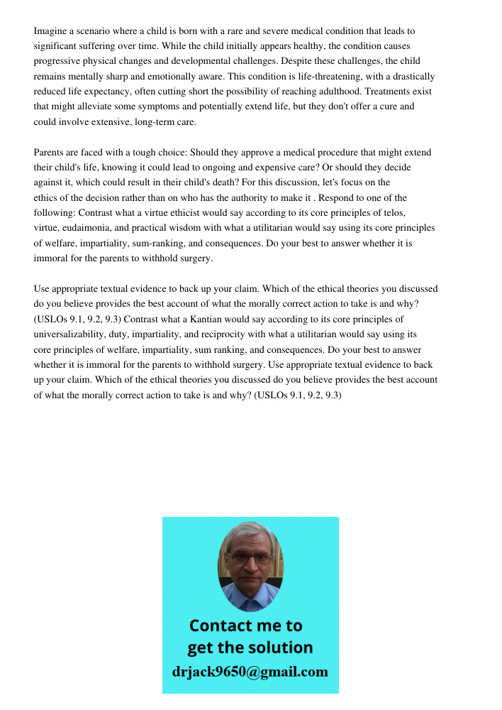 Imagine a scenario where a child is born with a rare and severe medical condition that leads to significant suffering over time. While the child initially appears healthy, the condition causes progressive physical change