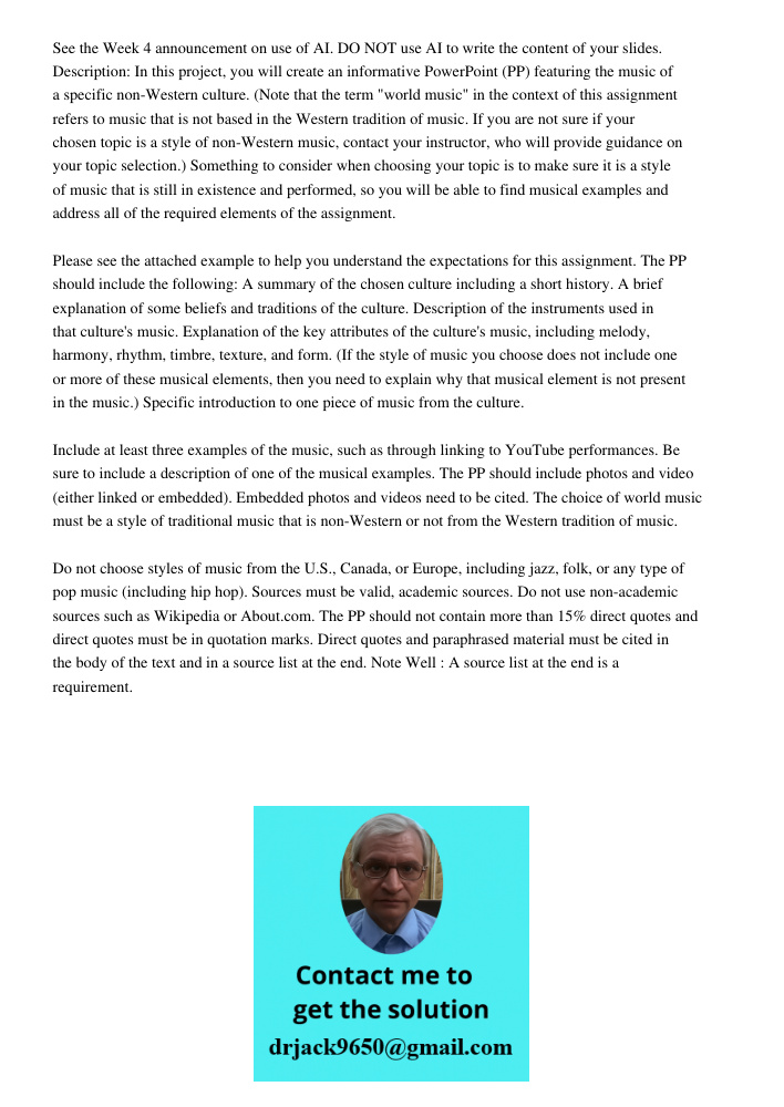 In this project, you will create an informative PowerPoint (PP) featuring the music of a specific non-Western culture. (Note that the term "world music" in the context of this assignment refers to music that is not based