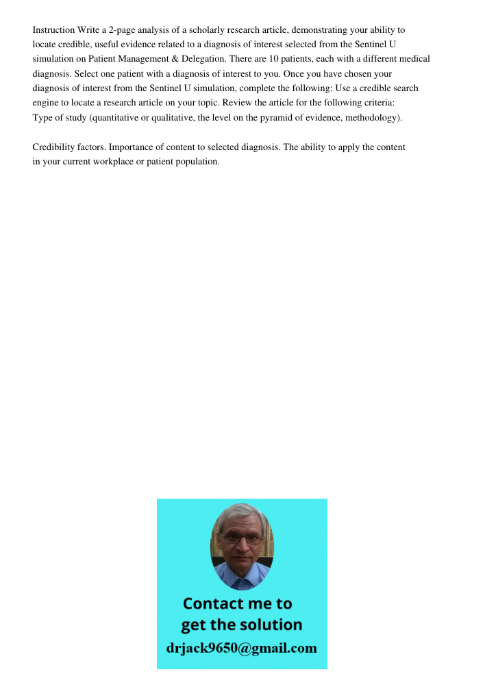 Instruction Write a 2-page analysis of a scholarly research article, demonstrating your ability to locate credible, useful evidence related to a diagnosis of interest selected from the Sentinel U simulation on Patient Ma