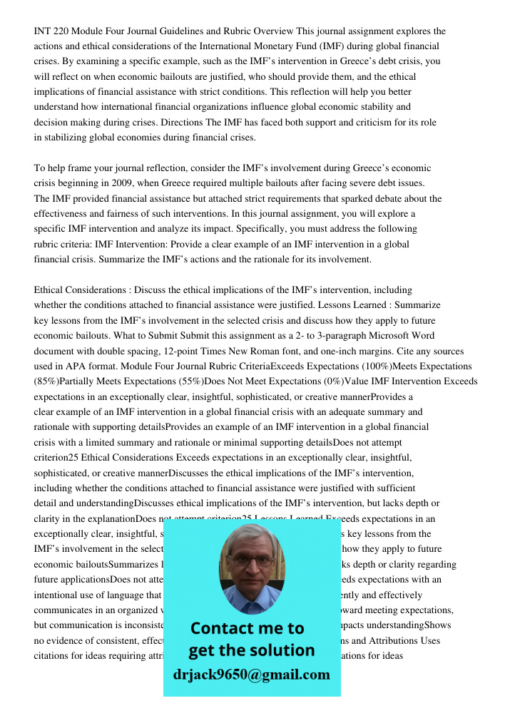 INT 220 Module Four Journal Guidelines and Rubric Overview This journal assignment explores the actions and ethical considerations of the International Monetary Fund (IMF) during global financial crises. By examining a s