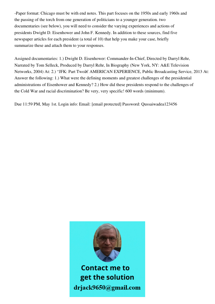-Paper format: Chicago must be with end notes. This part focuses on the 1950s and early 1960s and the passing of the torch from one generation of politicians to a younger generation. two documentaries (see below), you wi