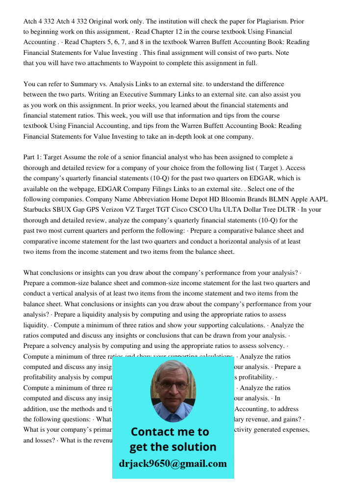 Part 1: Target Assume the role of a senior financial analyst who has been assigned to complete a thorough and detailed review for a company of your choice from the following list ( Target ). Access the company&rsquo;s qu