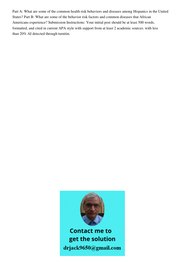 Part A: What are some of the common health risk behaviors and diseases among Hispanics in the United States? Part B: What are some of the behavior risk factors and common diseases that African Americans experience? Submi