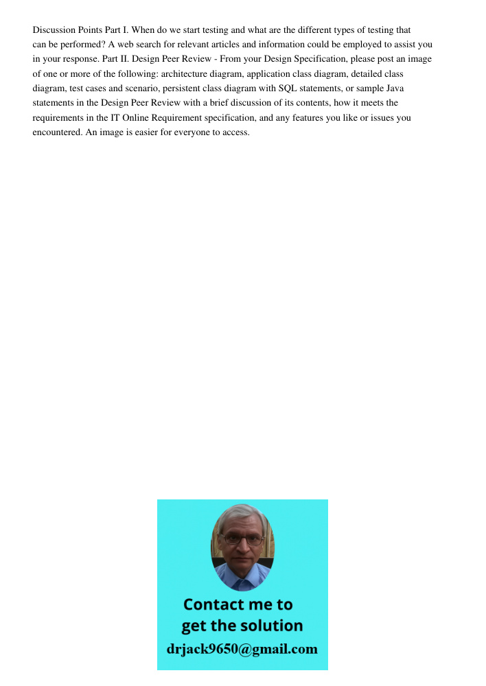 Part I. When do we start testing and what are the different types of testing that can be performed? A web search for relevant articles and information could be employed to assist you in your response. Part II. Design Pee