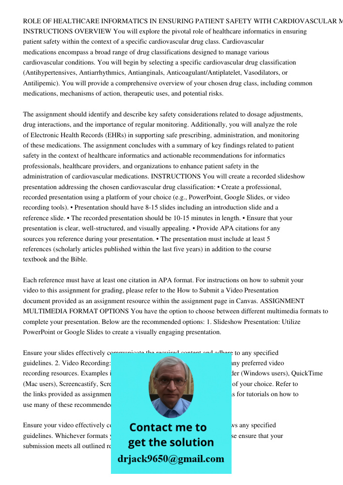 ROLE OF HEALTHCARE INFORMATICS IN ENSURING PATIENT SAFETY WITH CARDIOVASCULAR MEDICATIONS ASSIGNMENT INSTRUCTIONS OVERVIEW You will explore the pivotal role of healthcare informatics in ensuring patient safety within the