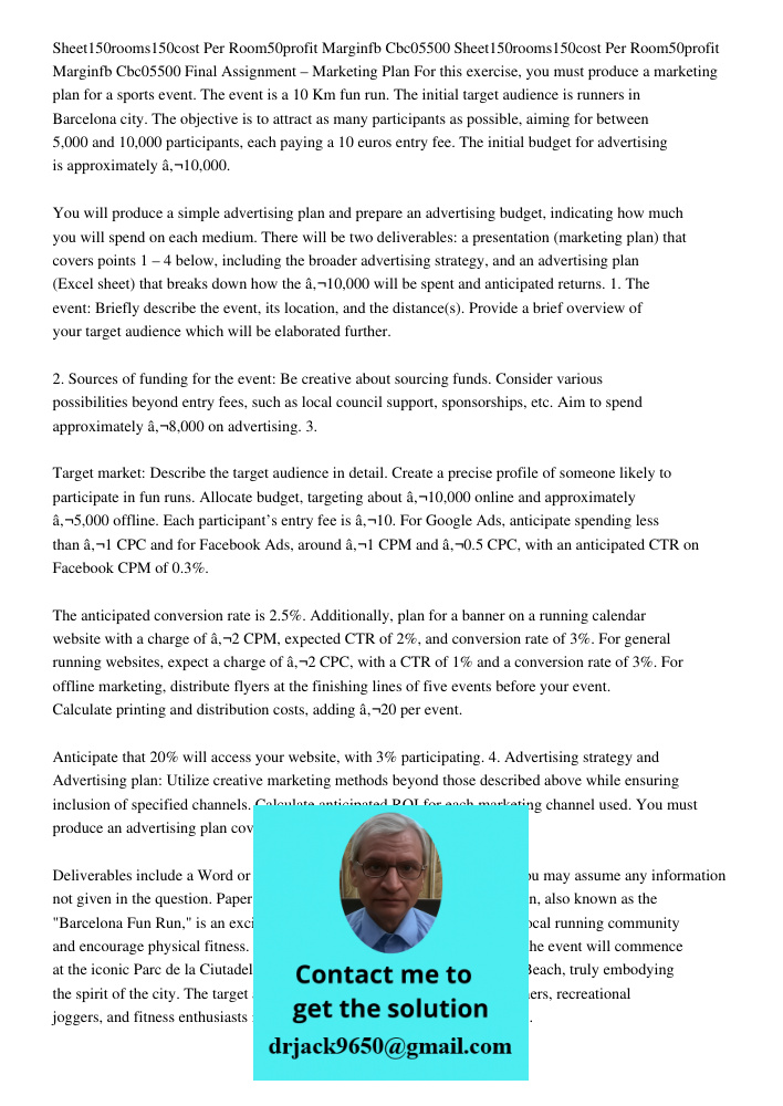 Final Assignment – Marketing Plan For this exercise, you must produce a marketing plan for a sports event. The event is a 10 Km fun run. The initial target audience is runners in Barcelona city. The objective is to attra