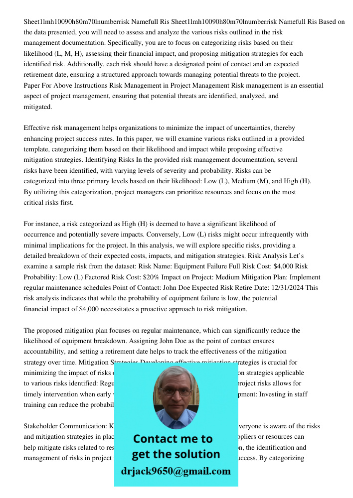 Based on the data presented, you will need to assess and analyze the various risks outlined in the risk management documentation. Specifically, you are to focus on categorizing risks based on their likelihood (L, M, H), 