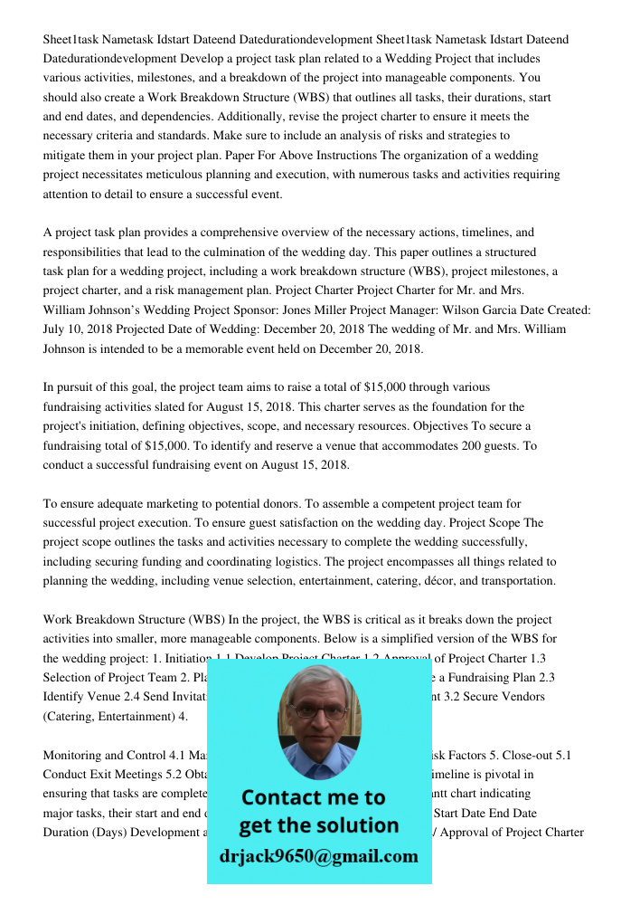 Develop a project task plan related to a Wedding Project that includes various activities, milestones, and a breakdown of the project into manageable components. You should also create a Work Breakdown Structure (WBS) th