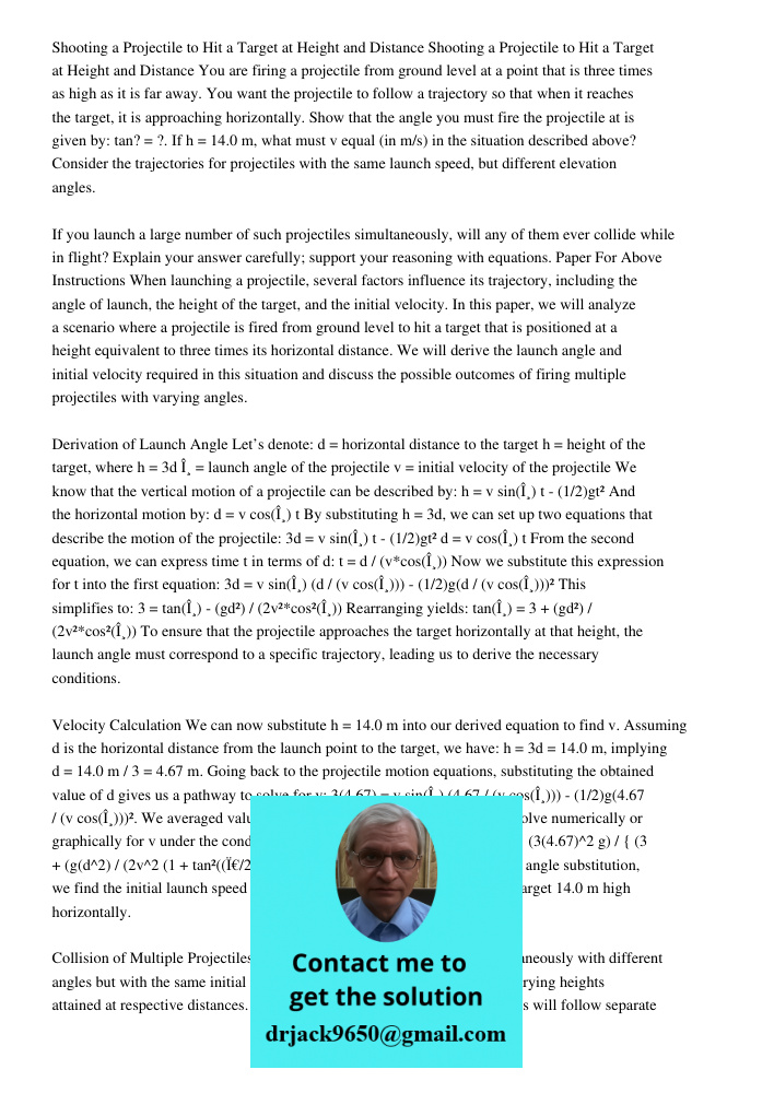 You are firing a projectile from ground level at a point that is three times as high as it is far away. You want the projectile to follow a trajectory so that when it reaches the target, it is approaching horizontally. S
