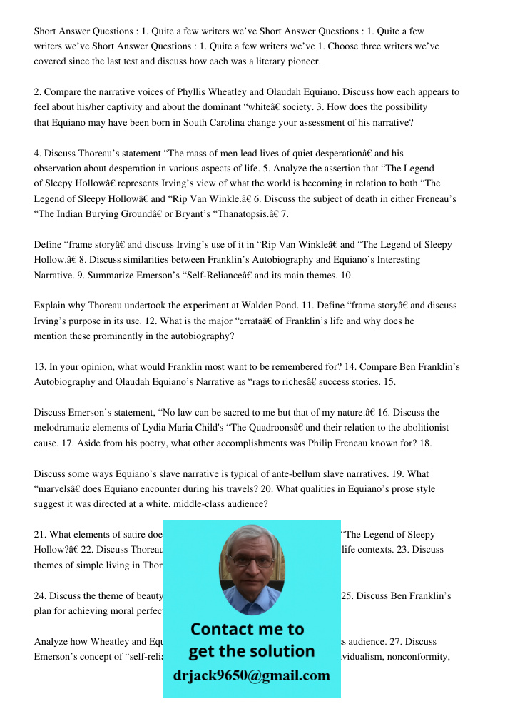 Short Answer Questions : 1. Quite a few writers we’ve 1. Choose three writers we’ve covered since the last test and discuss how each was a literary pioneer. 2. Compare the narrative voices of Phyllis Wheatley and Olaudah