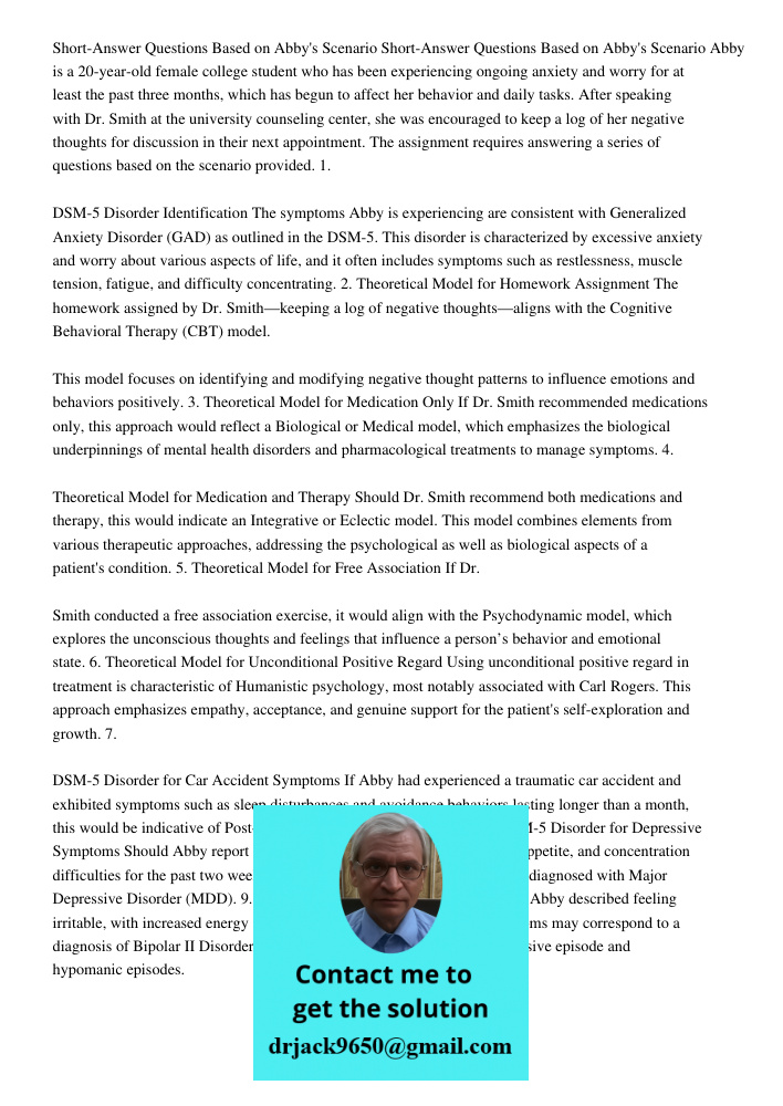 Abby is a 20-year-old female college student who has been experiencing ongoing anxiety and worry for at least the past three months, which has begun to affect her behavior and daily tasks. After speaking with Dr. Smith a