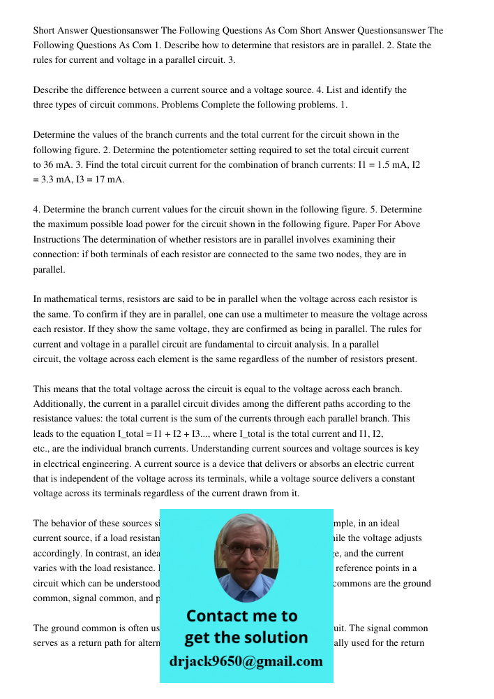 1. Describe how to determine that resistors are in parallel. 2. State the rules for current and voltage in a parallel circuit. 3. Describe the difference between a current source and a voltage source. 4. List and identif