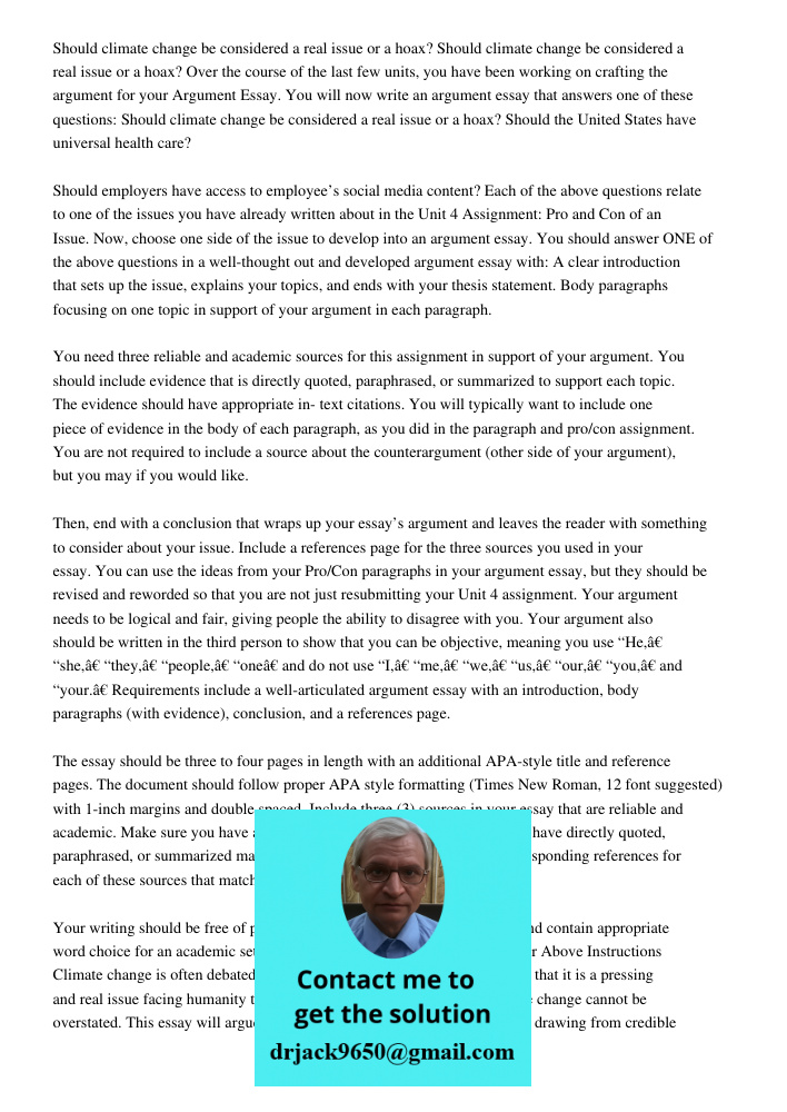 Over the course of the last few units, you have been working on crafting the argument for your Argument Essay. You will now write an argument essay that answers one of these questions: Should climate change be considered