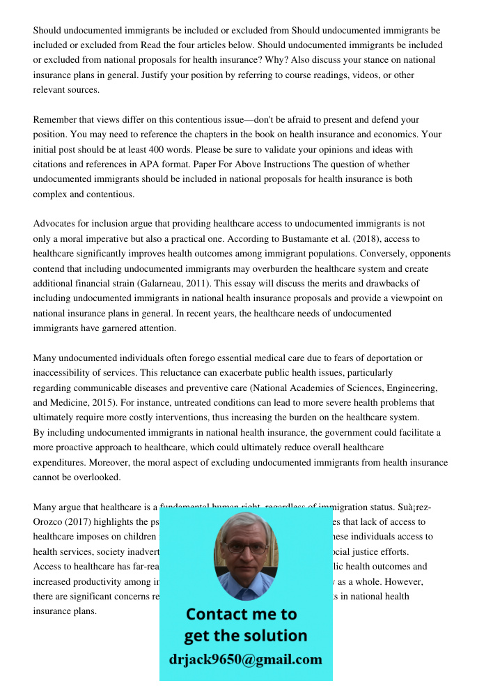Read the four articles below. Should undocumented immigrants be included or excluded from national proposals for health insurance? Why? Also discuss your stance on national insurance plans in general. Justify your positi