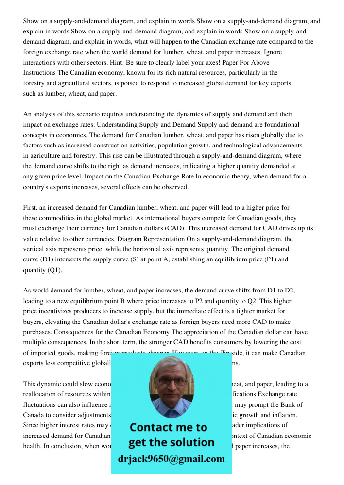 Show on a supply-and-demand diagram, and explain in words Show on a supply-and-demand diagram, and explain in words, what will happen to the Canadian exchange rate compared to the foreign exchange rate when the world dem