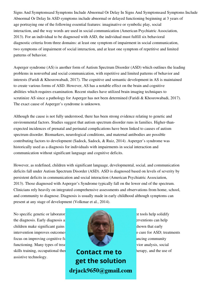 ASD symptoms include abnormal or delayed functioning beginning at 3 years of age portraying one of the following essential features: imaginative or symbolic play, social interaction, and the way words are used in social 