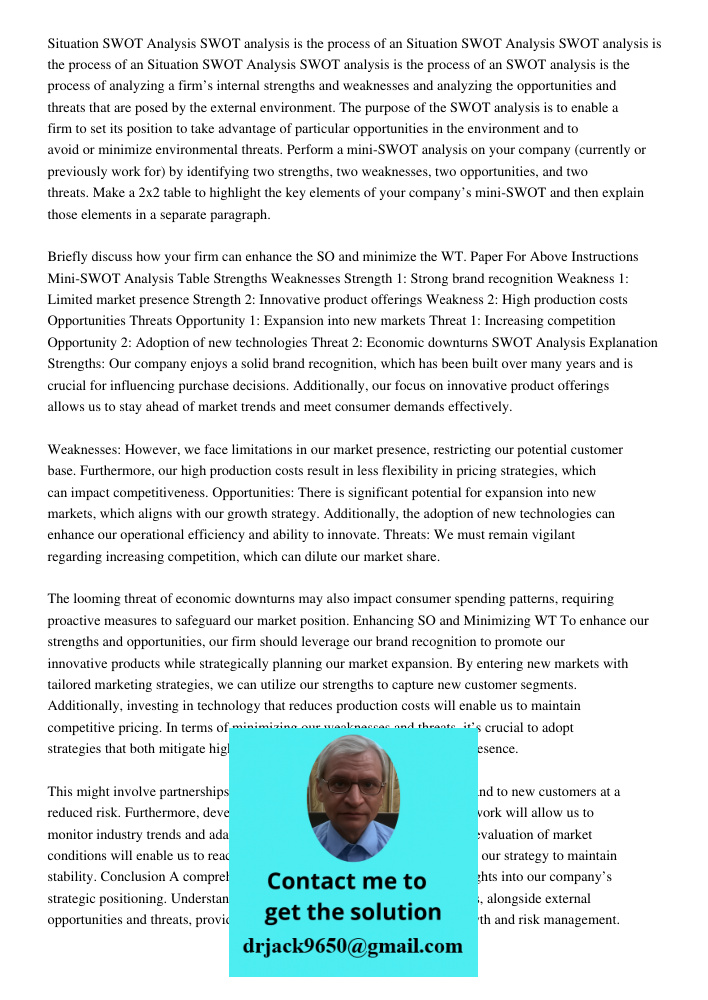 Situation SWOT Analysis SWOT analysis is the process of an SWOT analysis is the process of analyzing a firm’s internal strengths and weaknesses and analyzing the opportunities and threats that are posed by the external e