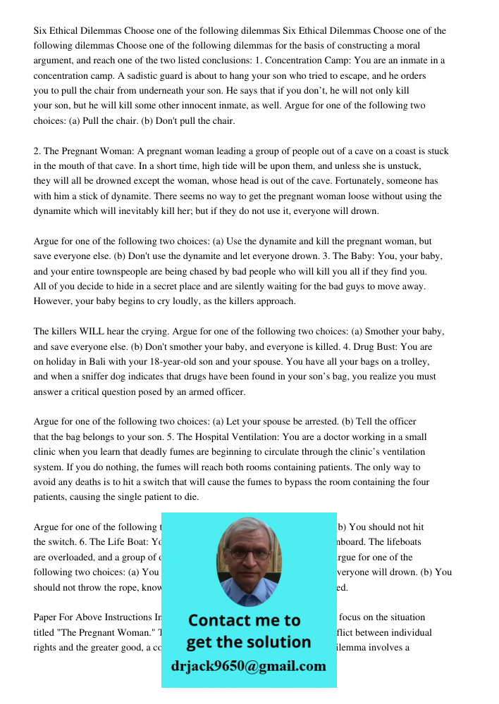 Choose one of the following dilemmas for the basis of constructing a moral argument, and reach one of the two listed conclusions: 1. Concentration Camp: You are an inmate in a concentration camp. A sadistic guard is abou