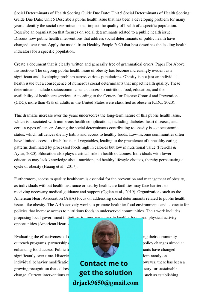 Describe a public health issue that has been a developing problem for many years. Identify the social determinants that impact the quality of health of a specific population. Describe an organization that focuses on soci