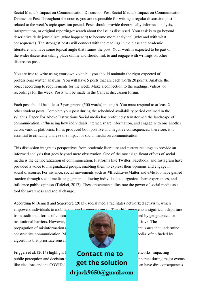 Throughout the course, you are responsible for writing a regular discussion post related to the week’s topic question posted. Posts should provide theoretically informed analysis, interpretation, or original reporting/re