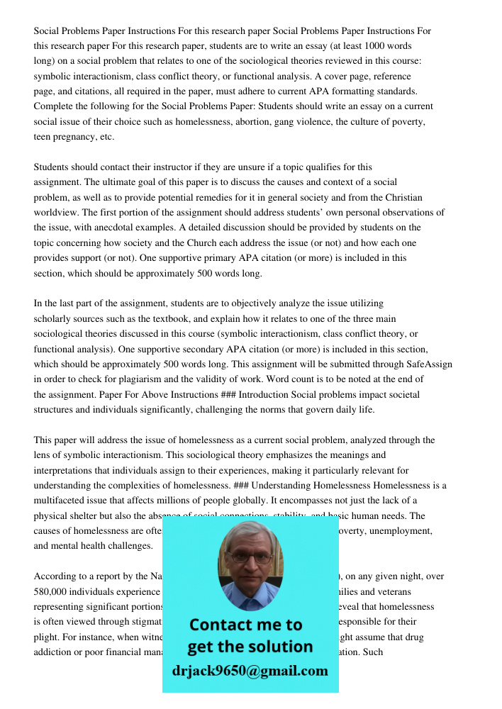 For this research paper, students are to write an essay (at least 1000 words long) on a social problem that relates to one of the sociological theories reviewed in this course: symbolic interactionism, class conflict the