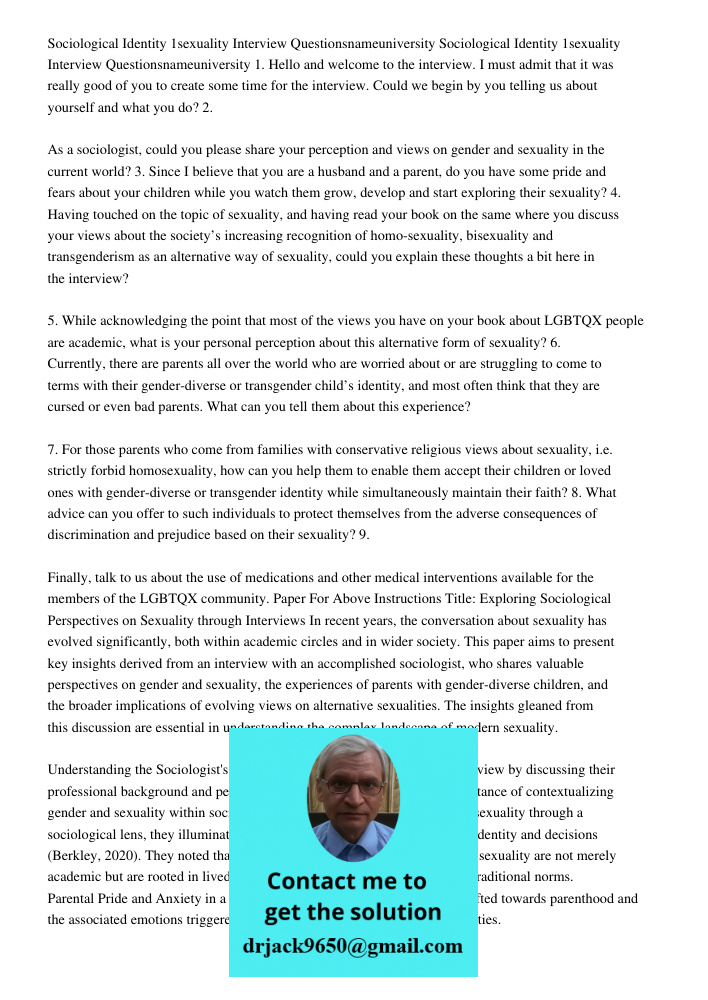 1. Hello and welcome to the interview. I must admit that it was really good of you to create some time for the interview. Could we begin by you telling us about yourself and what you do? 2. As a sociologist, could you pl