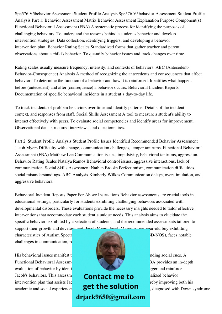 Part 1: Behavior Assessment Matrix Behavior Assessment Explanation Purpose Component(s) Functional Behavioral Assessment (FBA) A systematic process for identifying the purposes of challenging behaviors. To understand the