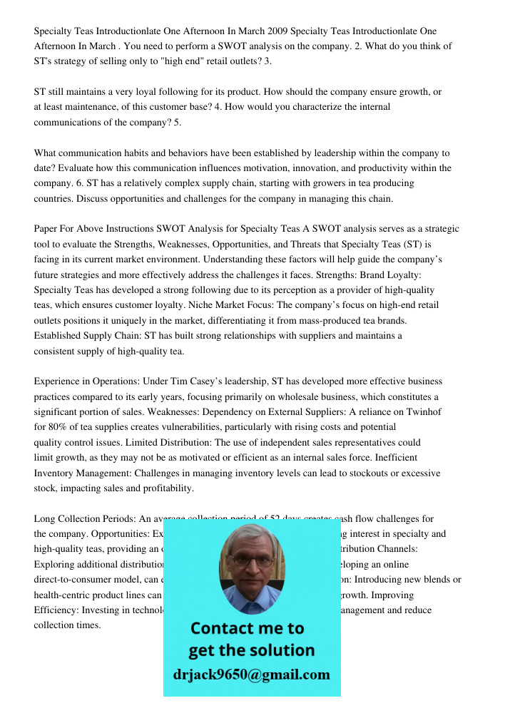 1. You need to perform a SWOT analysis on the company. 2. What do you think of ST's strategy of selling only to "high end" retail outlets? 3. ST still maintains a very loyal following for its product. How should the comp