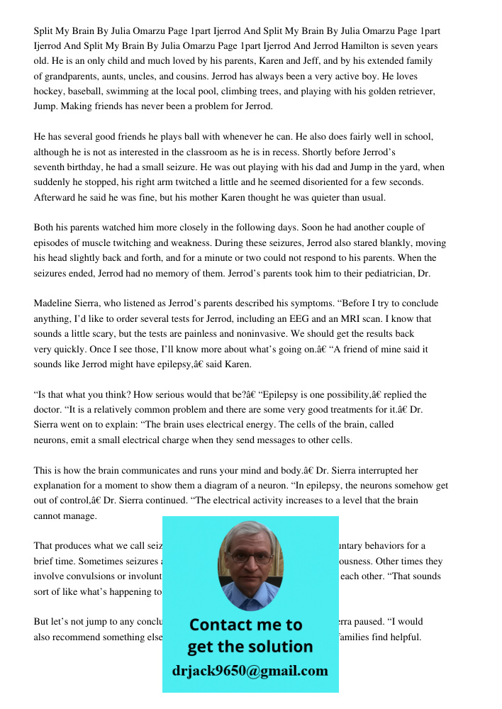 Split My Brain By Julia Omarzu Page 1part Ijerrod And Jerrod Hamilton is seven years old. He is an only child and much loved by his parents, Karen and Jeff, and by his extended family of grandparents, aunts, uncles, and 