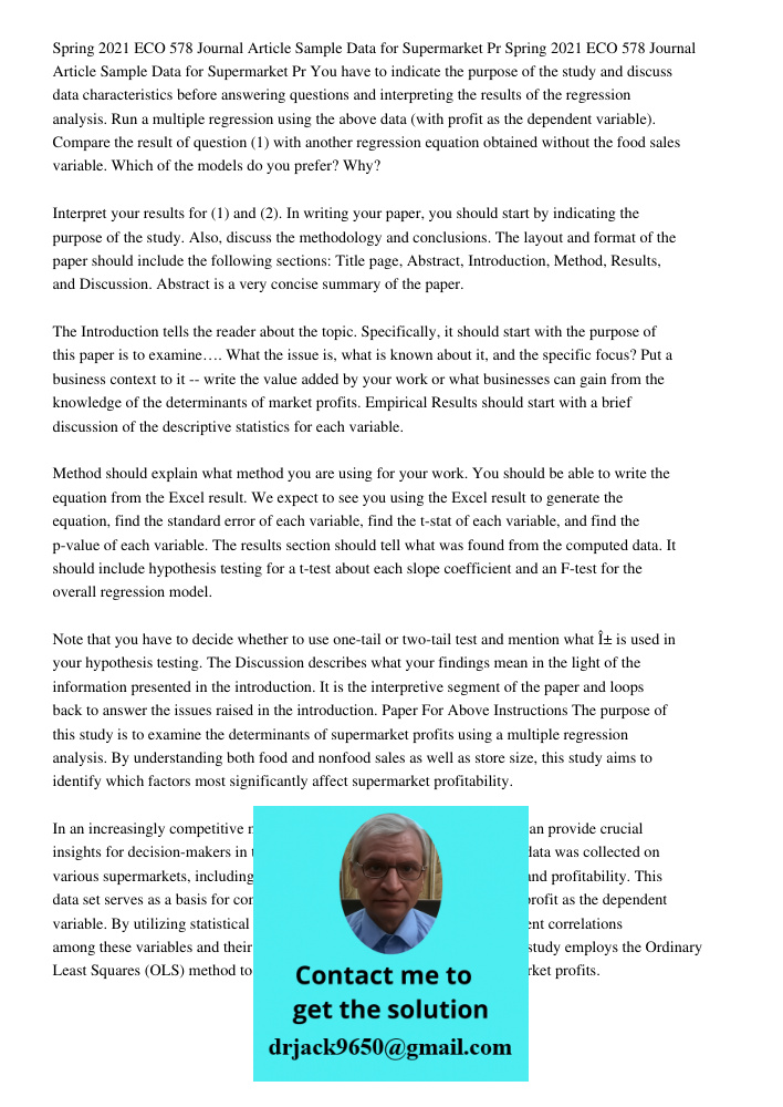 You have to indicate the purpose of the study and discuss data characteristics before answering questions and interpreting the results of the regression analysis. Run a multiple regression using the above data (with prof