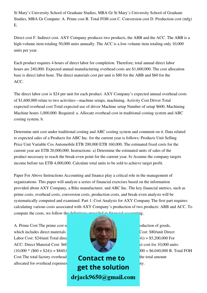 Compute: A. Prime cost B. Total FOH cost C. Conversion cost D. Production cost (mfg) E. Direct cost F. Indirect cost. AXY Company produces two products, the ABB and the ACC. The ABB is a high-volume item totaling 50,000 