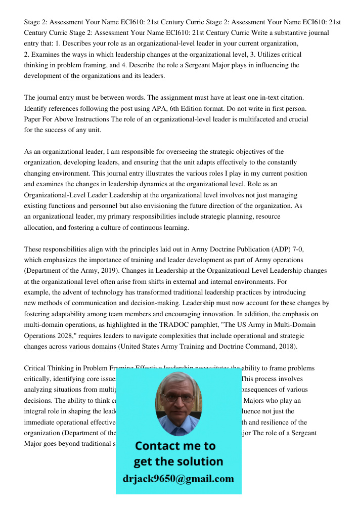 Stage 2: Assessment Your Name ECI610: 21st Century Curric Write a substantive journal entry that: 1. Describes your role as an organizational-level leader in your current organization, 2. Examines the ways in which leade