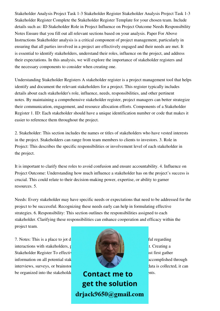 Complete the Stakeholder Register Template for your chosen team. Include details such as: ID Stakeholder Role in Project Influence on Project Outcome Needs Responsibility Notes Ensure that you fill out all relevant secti
